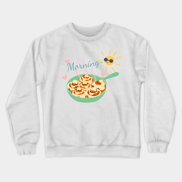 Morning Cinnamon Rolls Crewneck Sweatshirt by LulululuPainting